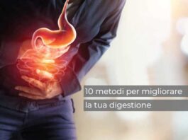 10 metodi per migliorare la tua digestione bruciore di stomaco